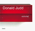 Donal Judd: Colorist, Donald Judd